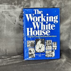 The Working White House a Washington Post Book hardcover  Haynes Johnson